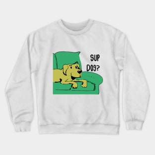 Sup Dog? Crewneck Sweatshirt